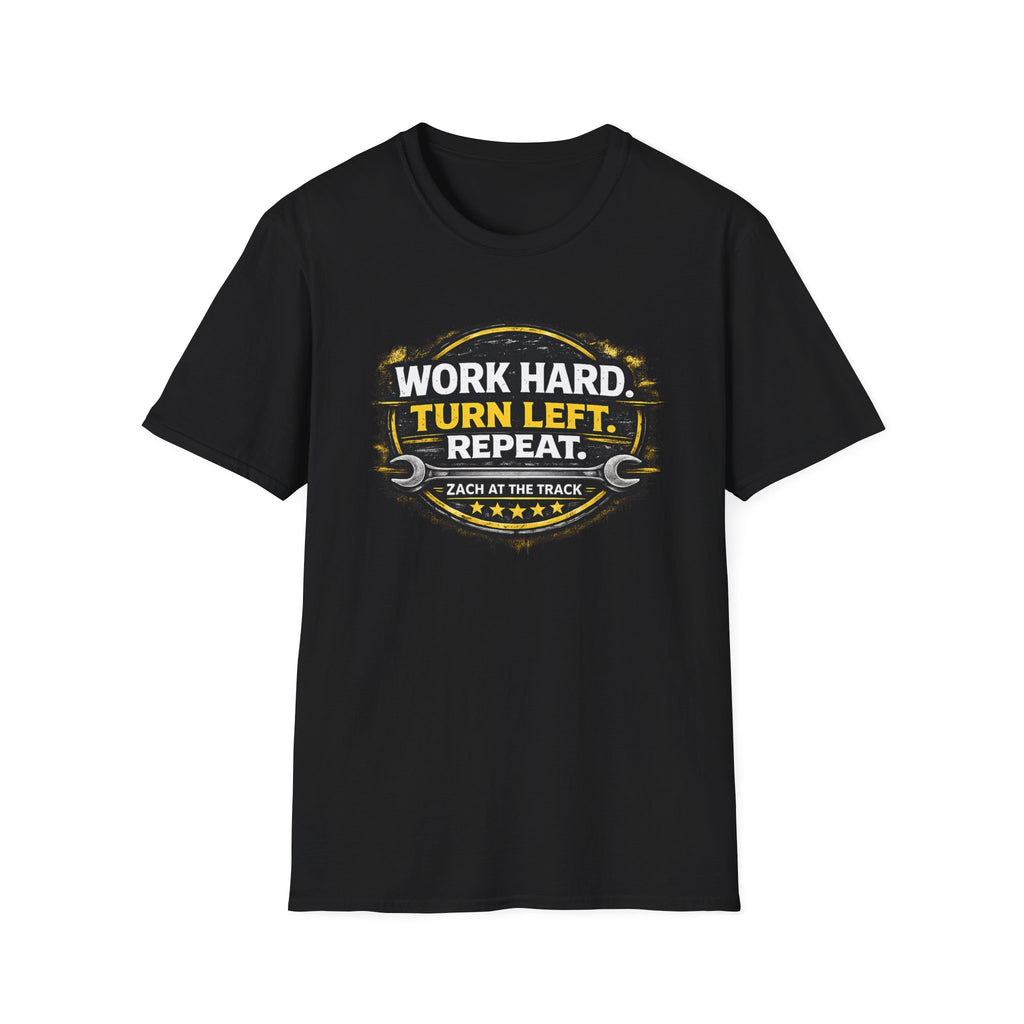 Work Hard Turn Left Repeat Unisex T-Shirt